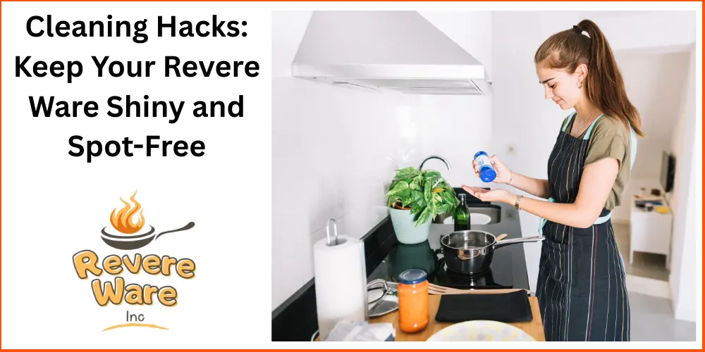 Cleaning Hacks Keep Your Revere Ware Shiny and Spot-Free