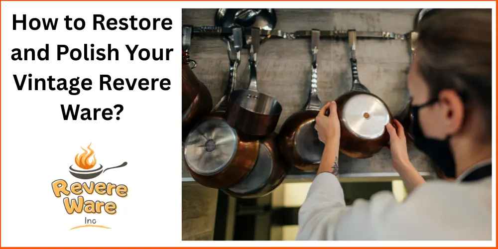 How to Restore and Polish Your Vintage Revere Ware